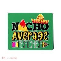 Nacho Average Teacher Mousepad thumb 0