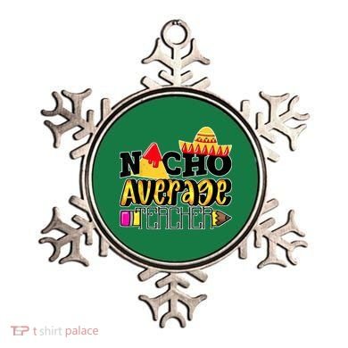 Nacho Average Teacher Ornament