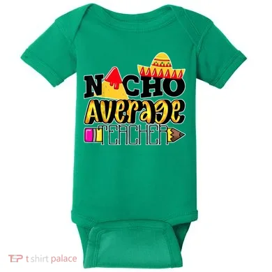 Nacho Average Teacher Baby Bodysuit