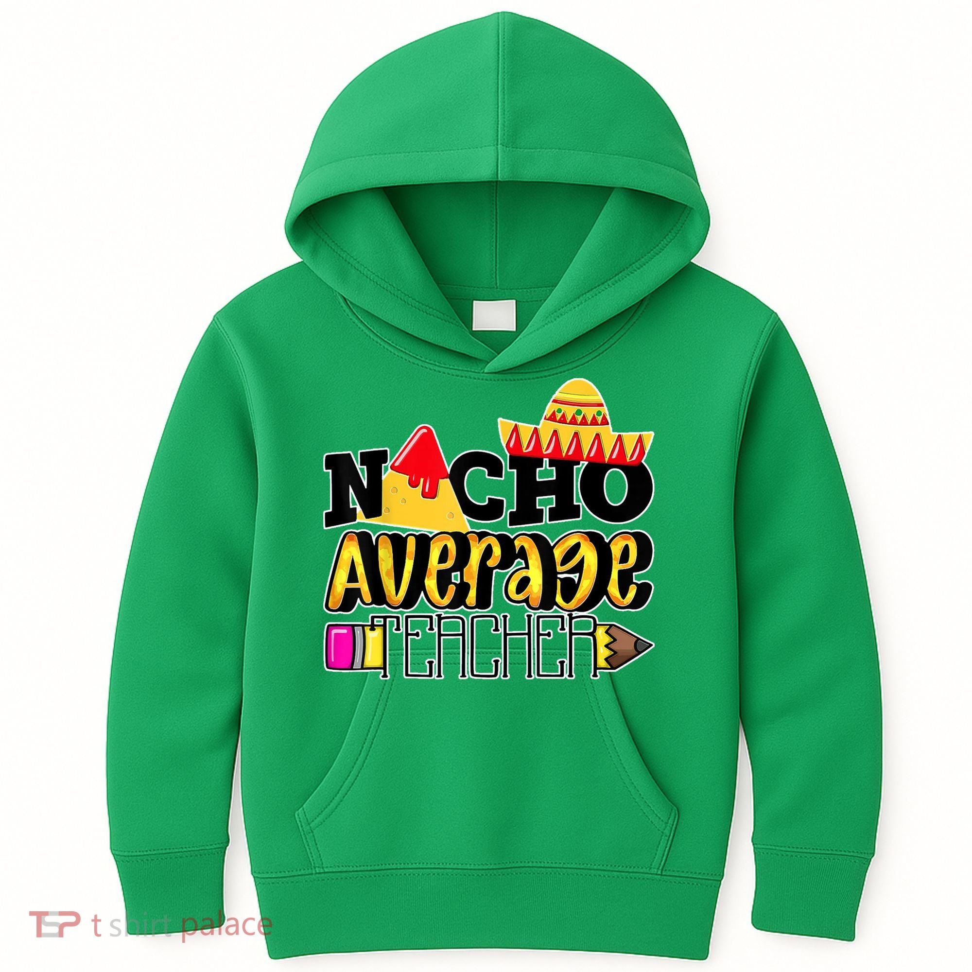 Nacho Average Teacher Kids Hoodie