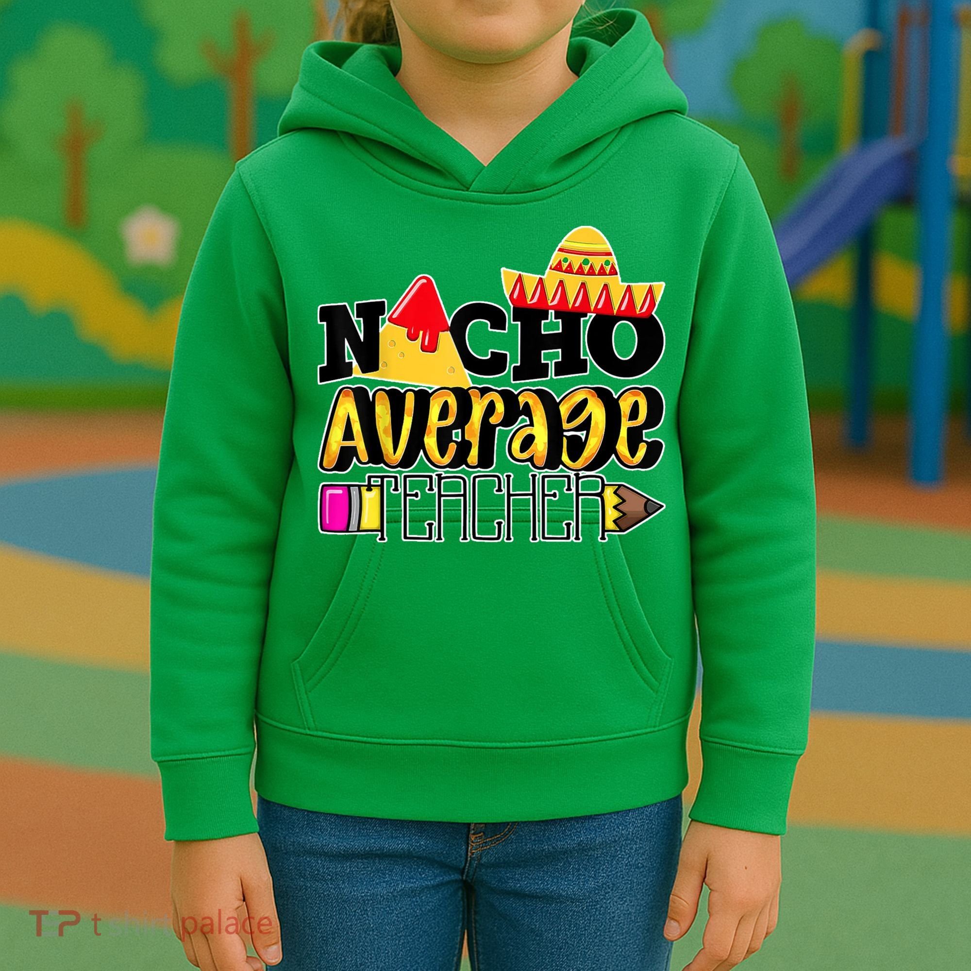 Nacho Average Teacher Kids Hoodie