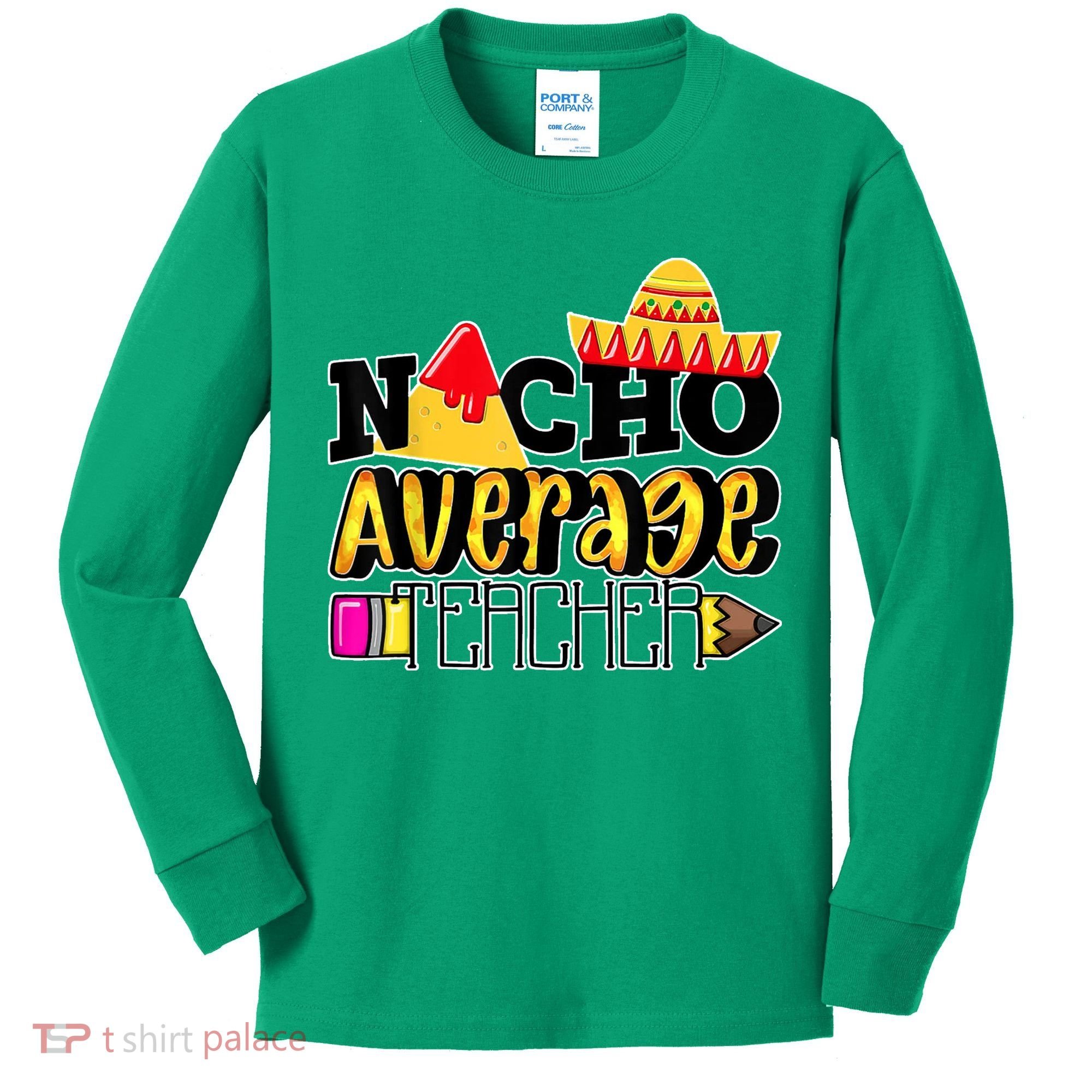 Nacho Average Teacher Kids Long Sleeve Shirt