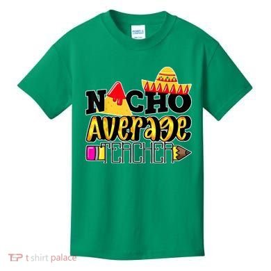 Nacho Average Teacher Kids T-Shirt