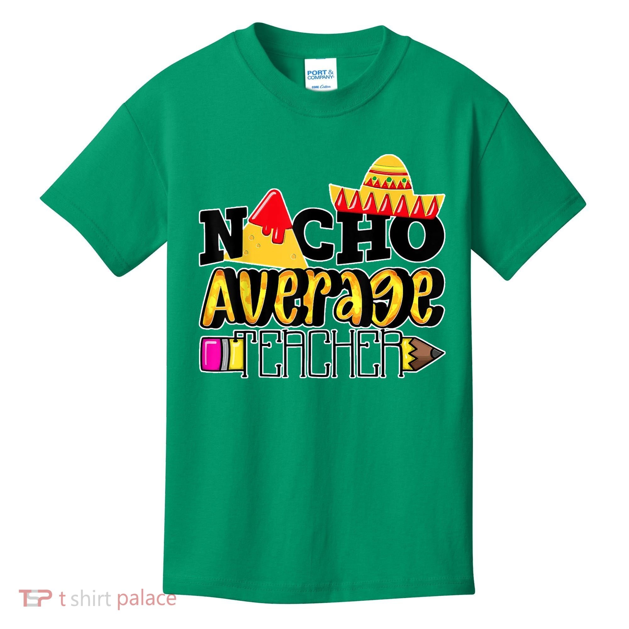 Nacho Average Teacher Kids T-Shirt