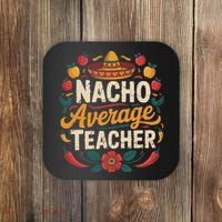 Nacho Average Teacher Apple Cinco De Mayo Teacher Women Coaster thumb 0