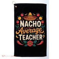 Nacho Average Teacher Apple Cinco De Mayo Teacher Women Golf Towel thumb 0