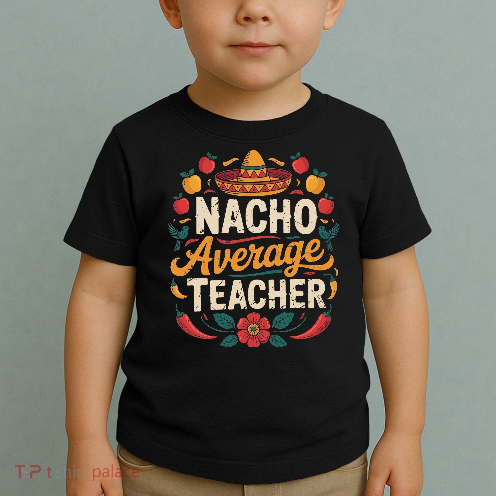 Nacho Average Teacher Apple Cinco De Mayo Teacher Women Toddler T-Shirt