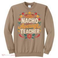 Nacho Average Teacher Apple Cinco De Mayo Teacher Women Sweatshirt thumb 0