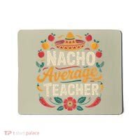 Nacho Average Teacher Apple Cinco De Mayo Teacher Women Mousepad thumb 0