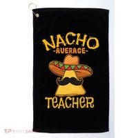 Nacho Average Teacher Educator Instructor Cinco De Mayo Golf Towel thumb 0