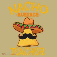 Nacho Average Teacher Educator Instructor Cinco De Mayo Long Sleeve Shirt thumb 2