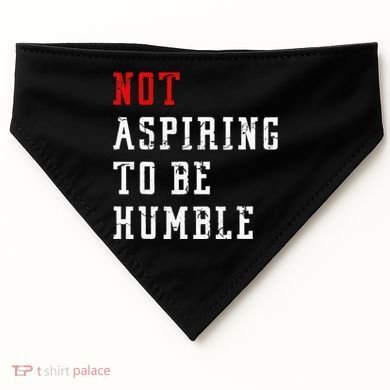 Not Aspiring To Be Humble USA-Made Doggie Bandana