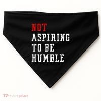 Not Aspiring To Be Humble USA-Made Doggie Bandana thumb 0