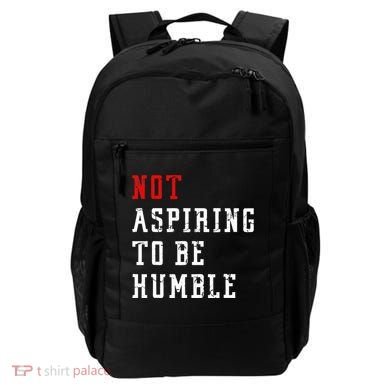 Not Aspiring To Be Humble Backpack