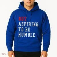 Not Aspiring To Be Humble Hoodie thumb 2