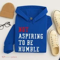 Not Aspiring To Be Humble Hoodie thumb 4