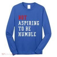 Not Aspiring To Be Humble Long Sleeve Shirt thumb 0