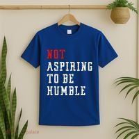 Not Aspiring To Be Humble T-Shirt thumb 2