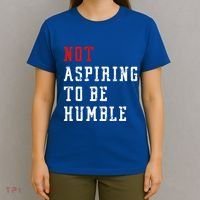 Not Aspiring To Be Humble T-Shirt thumb 4
