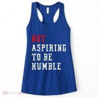 Not Aspiring To Be Humble Women's Tank Top thumb 0