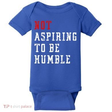 Not Aspiring To Be Humble Baby Bodysuit