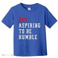 Not Aspiring To Be Humble Toddler T-Shirt thumb 0