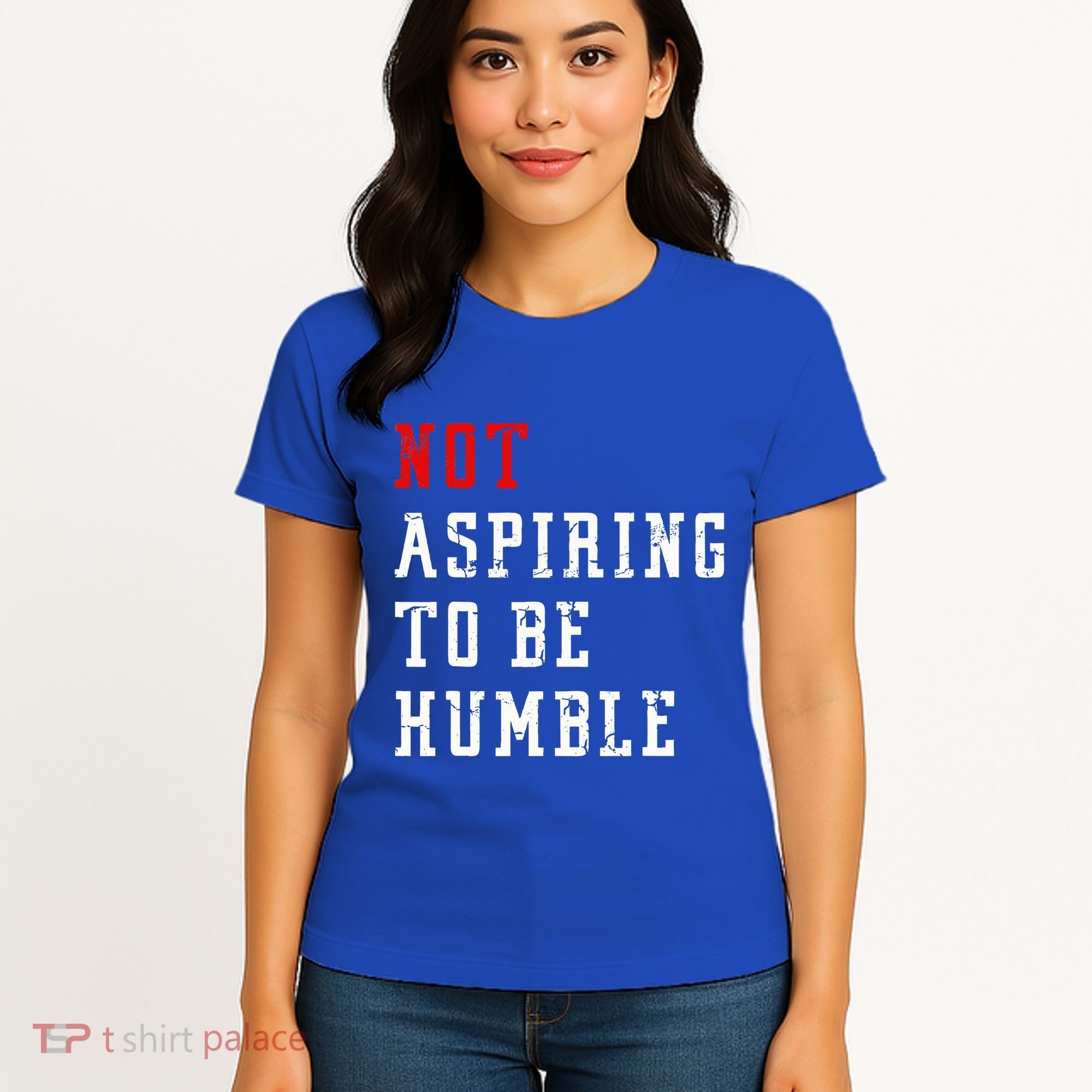 Not Aspiring To Be Humble Women's T-Shirt