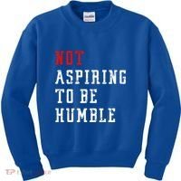 Not Aspiring To Be Humble Kids Sweatshirt thumb 0