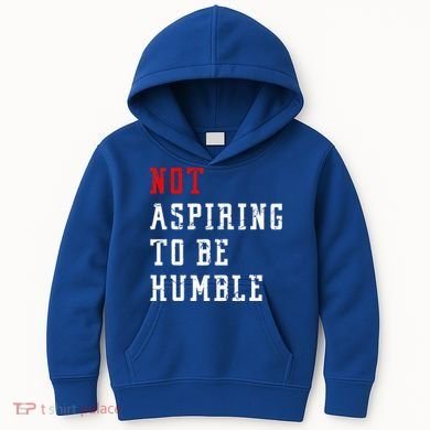 Not Aspiring To Be Humble Kids Hoodie