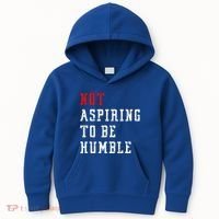 Not Aspiring To Be Humble Kids Hoodie thumb 0