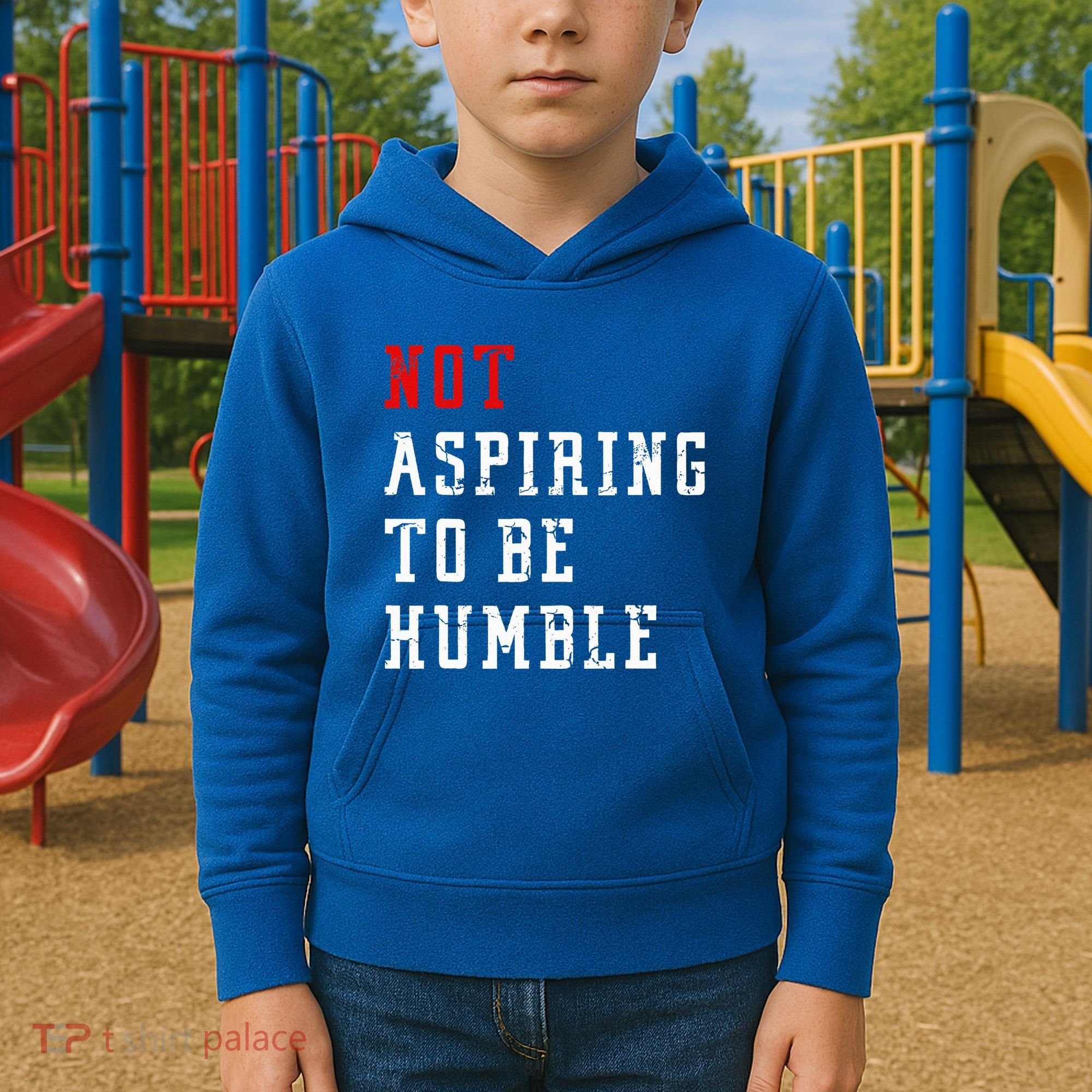 Not Aspiring To Be Humble Kids Hoodie