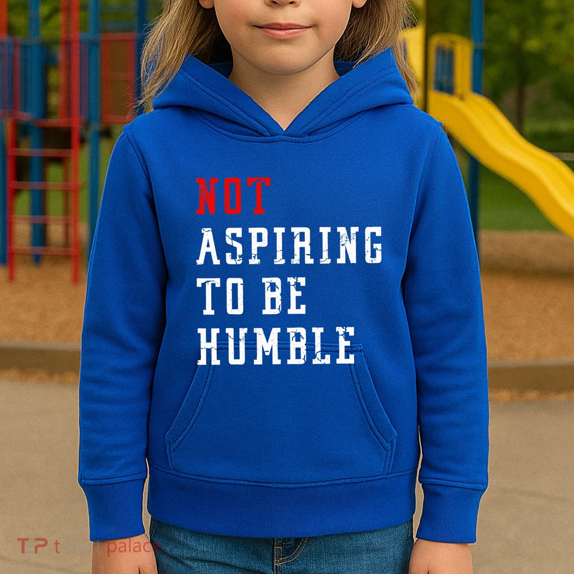 Not Aspiring To Be Humble Kids Hoodie