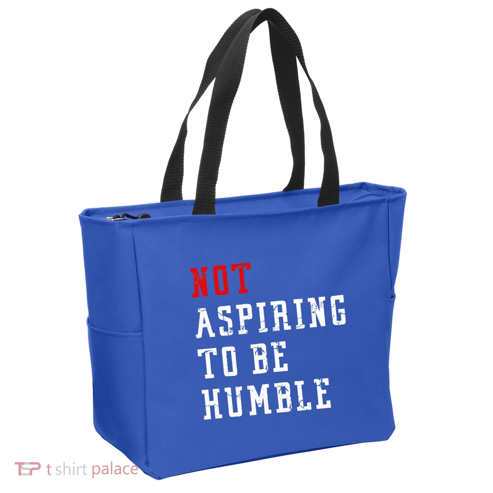 Not Aspiring To Be Humble Tote Bag
