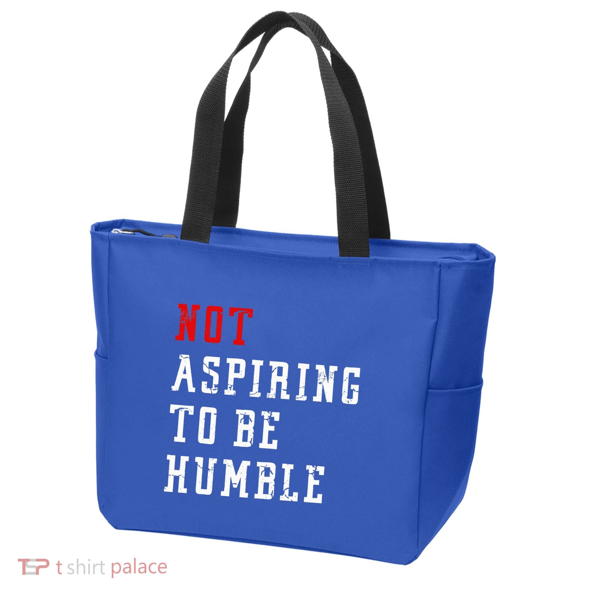 Not Aspiring To Be Humble Tote Bag