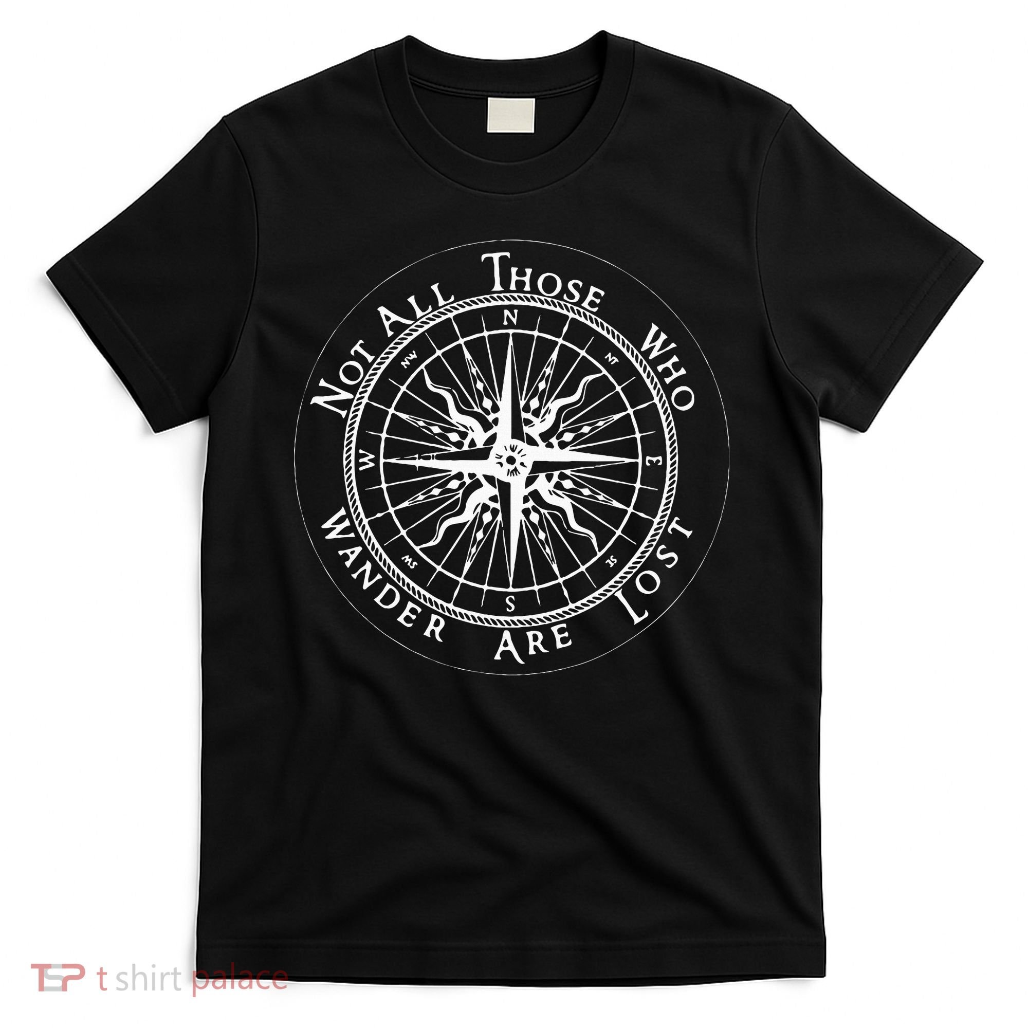 Not All Those Who Wander Are Lost T-Shirt