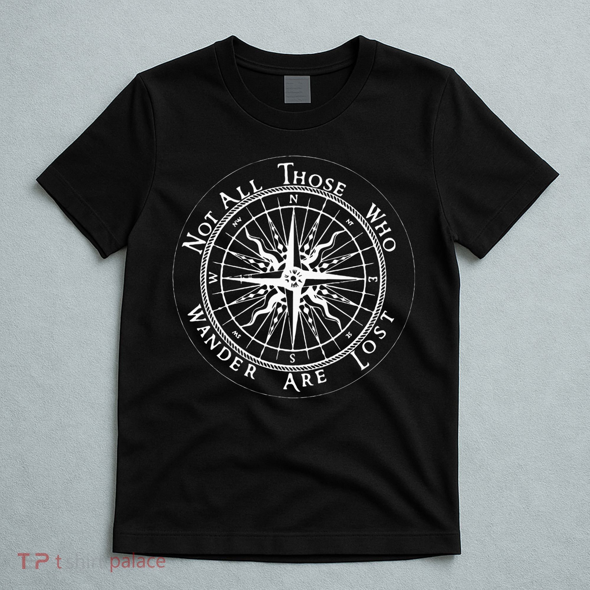 Not All Those Who Wander Are Lost T-Shirt