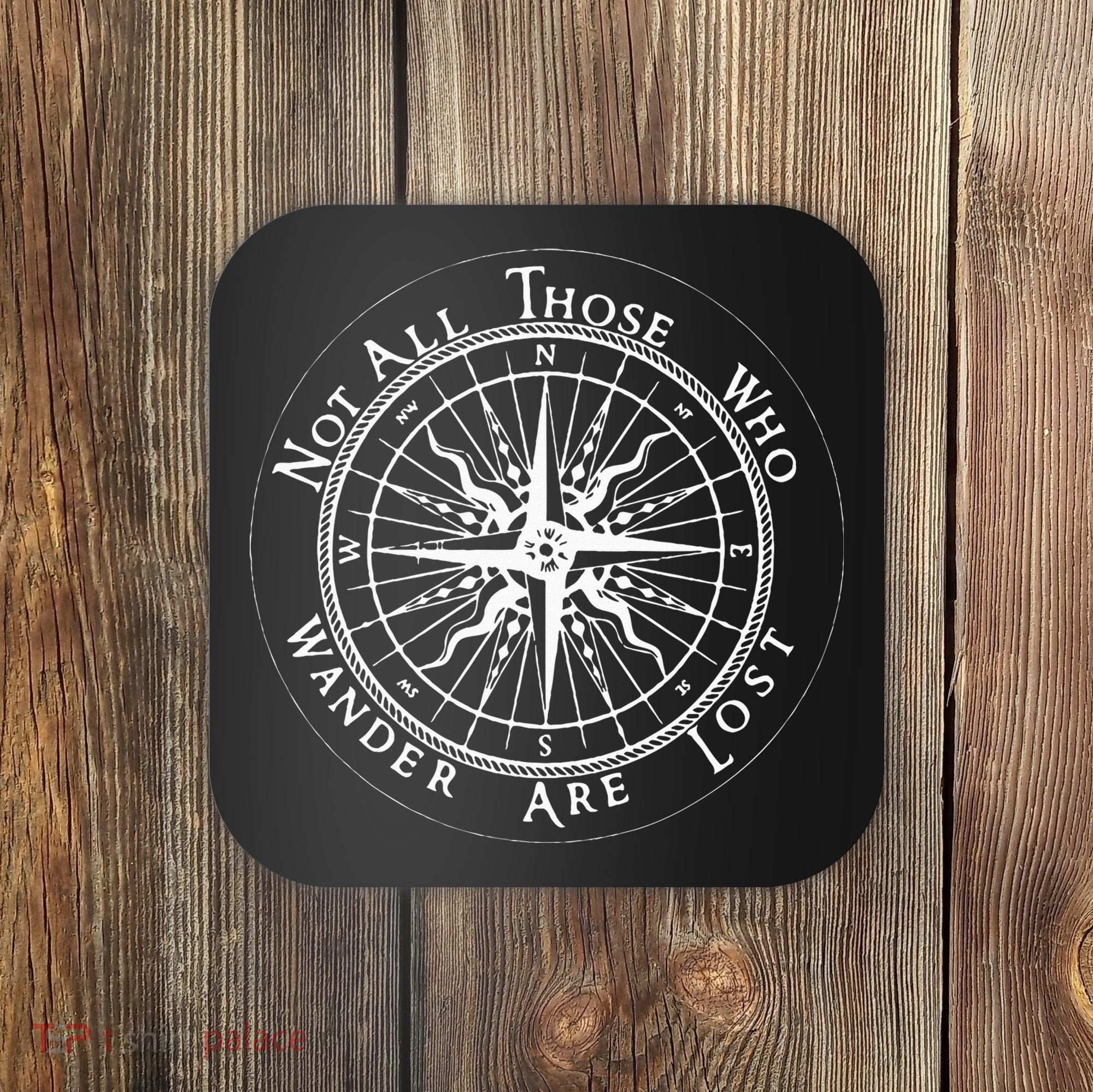 Not All Those Who Wander Are Lost Coaster