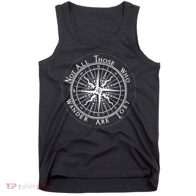 Not All Those Who Wander Are Lost Tank Top