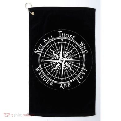 Not All Those Who Wander Are Lost Golf Towel