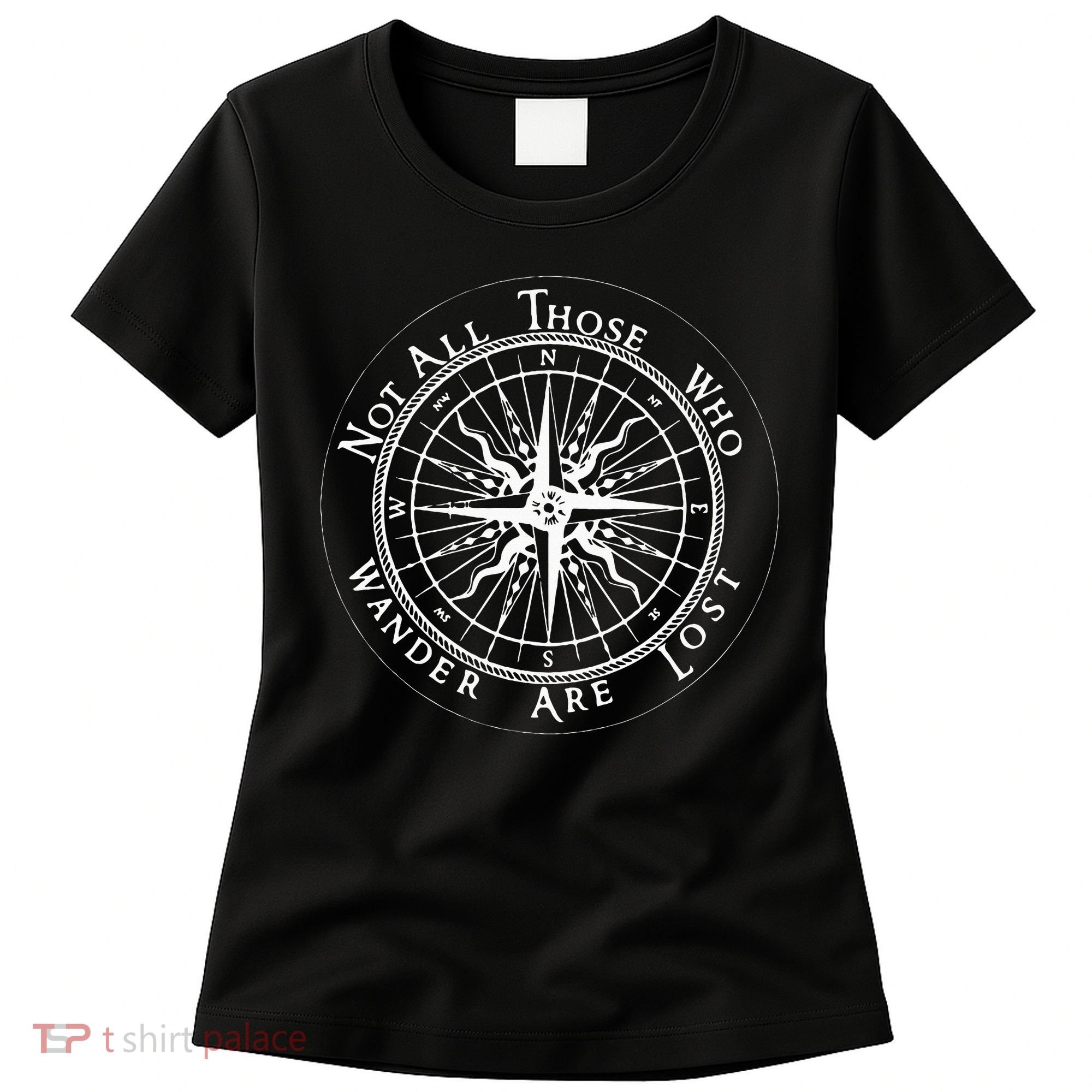 Not All Those Who Wander Are Lost Women's T-Shirt