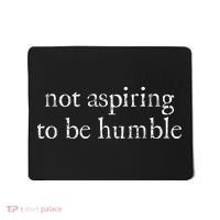 Not Aspiring To Be Humble Kamala Harris Mousepad thumb 0