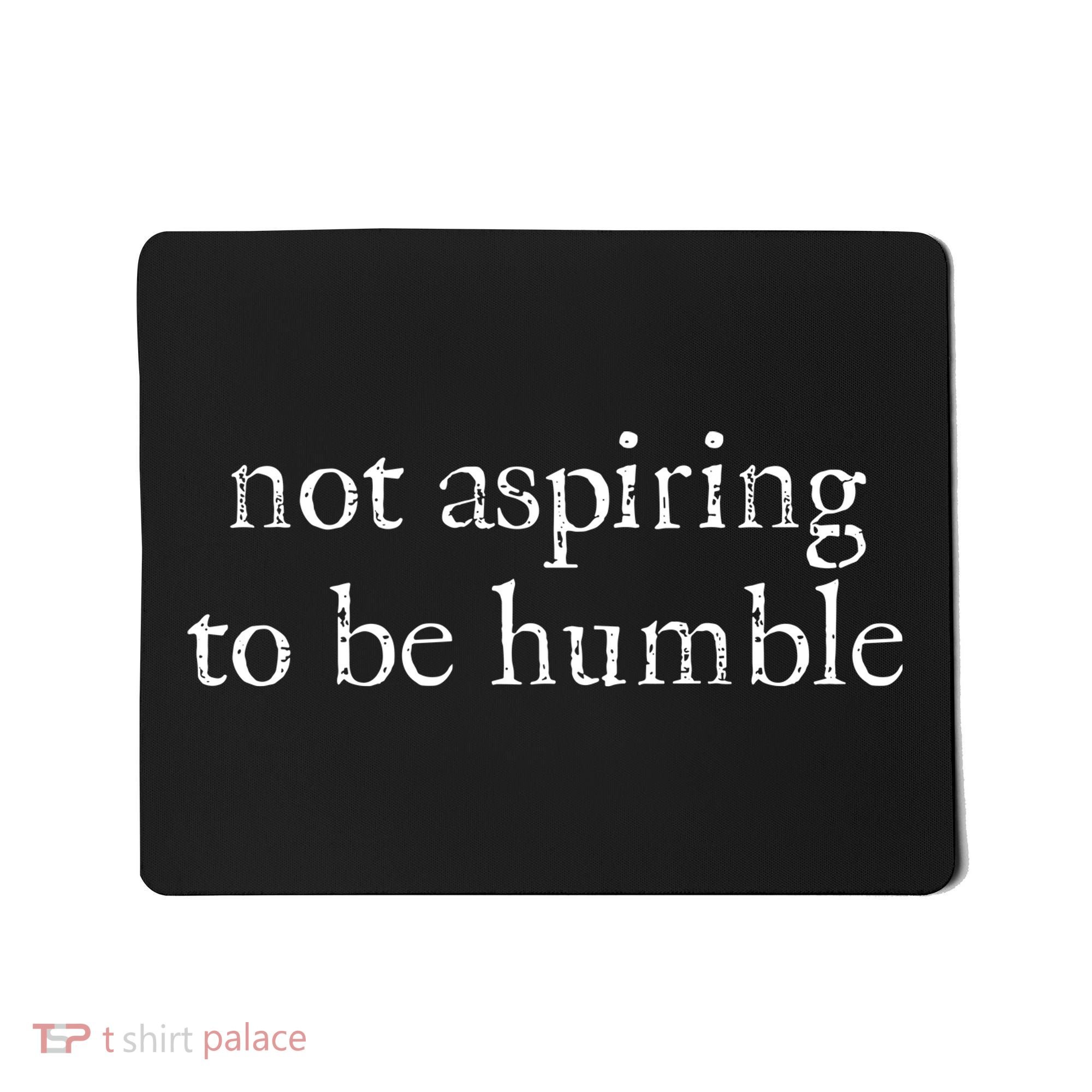 Not Aspiring To Be Humble Kamala Harris Mousepad