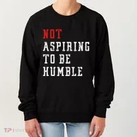 Not Aspiring To Be Humble Women's Sweatshirt thumb 0