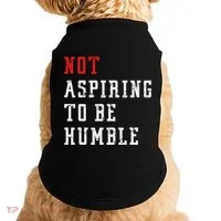 Not Aspiring To Be Humble Doggie Tank thumb 0