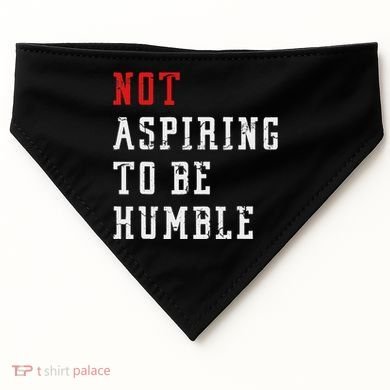 Not Aspiring To Be Humble USA-Made Doggie Bandana