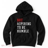 Not Aspiring To Be Humble Hoodie thumb 0