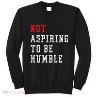 Not Aspiring To Be Humble Sweatshirt thumb 0