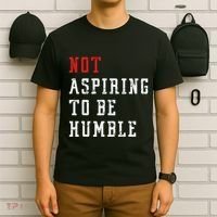 Not Aspiring To Be Humble T-Shirt thumb 6