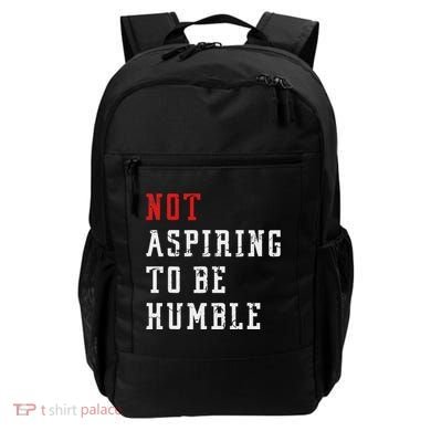 Not Aspiring To Be Humble Backpack