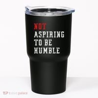 Not Aspiring To Be Humble Tumbler thumb 0